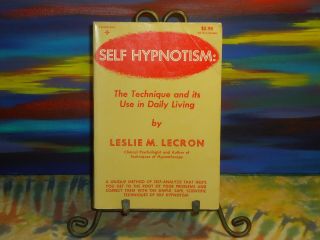 Leslie M.  Lecron - Self Hypnotism: Technique & Use In Daily Living - 1975 Book