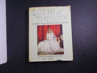 Queen Of To - Morrow Princess Elizabeth Book H/c D/j - 1948 W/ Clippings - Louis Wulff