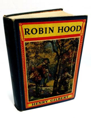 Robin Hood By Henry Gilbert (hardcover) - Newberry Classics - Antique - Circa 1912
