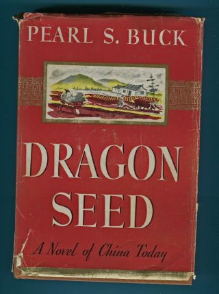 Dragon Seed.  A Novel Of China Today Pearl S Buck 1st Edition 1st Printing 1942