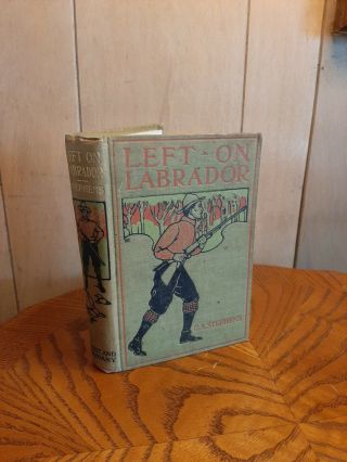 C1900 Book " Left On Labrador " By C.  A.  Stepphens Hunting Camping Exploration