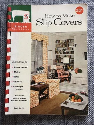 Vintage Singer Sewing Library - How To Make Slip Covers.  1961 Book 113