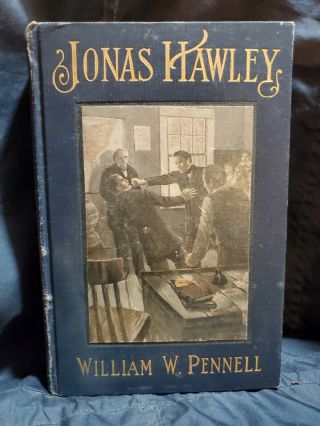 Jonas Hawley By William W.  Pennell Antique Hardcover Book Copyright 1910