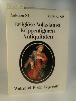 Auktionskatalog.  Religiöse Volkskunst,  Krippenfiguren,  Antiquitäten.  81,