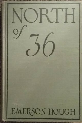 North Of 36 By Emerson Hough.  1st Edition.  1923.  Wild Bill Hickok.  Western.  Cowboy