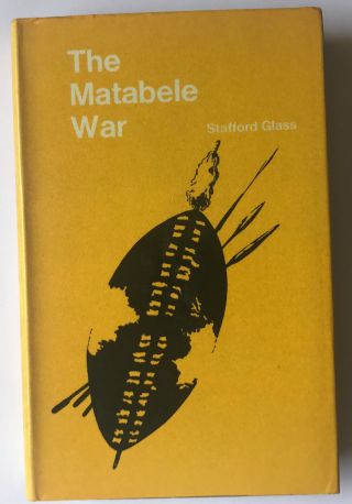 The Matabele War Glass,  Stafford Verlag: Longmans Green And Co Ltd (1968)