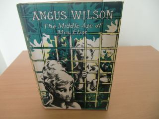 Angus Wilson - The Middle Age Of Mrs Eliot (1st Edition)