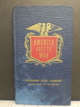 America Goes To War = Remember Pearl Harbor By Harold Hitchens 1941,  1st Edition