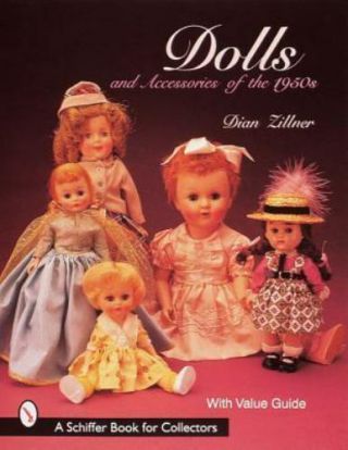 Dolls And Accessories Of The 1950s (schiffer Book For Collectors) By Zillner,  D