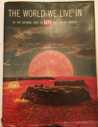 Life The World We Live In; By The Editorial Staff Of Life; 1955 ; York
