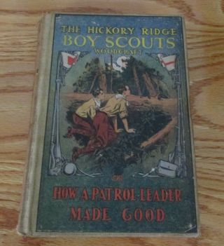 The Hickory Ridge Boy Scouts Woodcraft Or How A Patrol Leader Made Good 1913