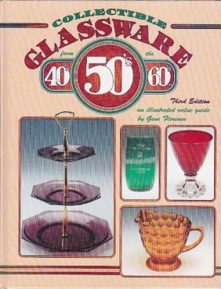 Collectible Glassware From The 40s,  50s,  60s: A