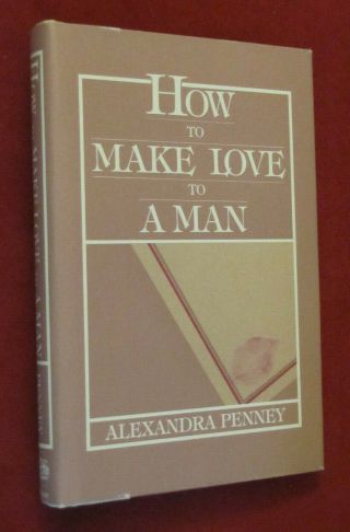 How To Make Love To A Man By Alexandra Penney (1985,  Hardcover)