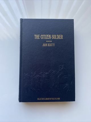 The Citizen Soldier Beatty Collectors Library Of The Civil War Time Life