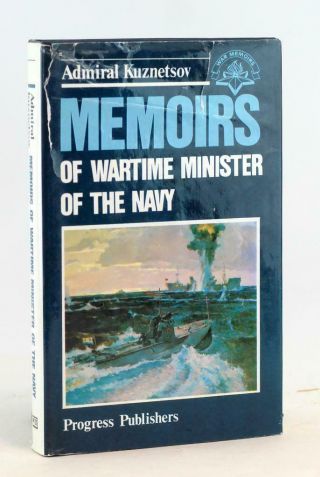 Admiral Kuznetsov Memoirs Of Wartime Minister Of The Soviet Navy Wwii Hc W/dj