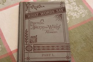 What Words Say,  A Practical Analysis Of Words Part 1 By John Kennedy,  1888
