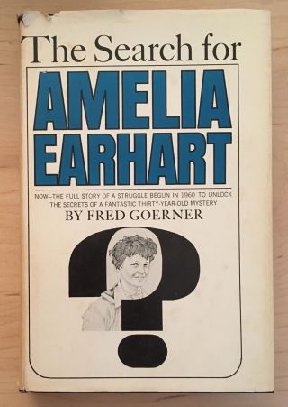 Vintage Hardback The Search For Amelia Earhart By Fred Goerner 1966 Book