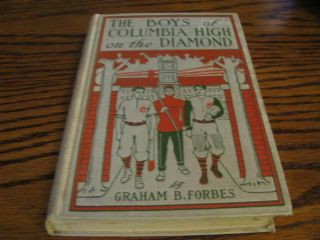 1911 The Boys Of Columbia High On The Diamond By Graham B.  Forbes