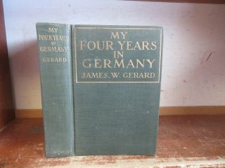 Old My Four Years In Germany Book 1917 James W.  Gerard Wwi Military Peace Affair