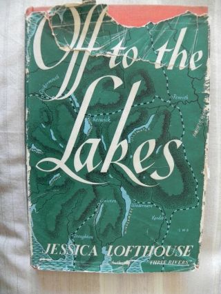 Lake District - Off To The Lakes By Jessica Lofthouse (1949 First Edition)