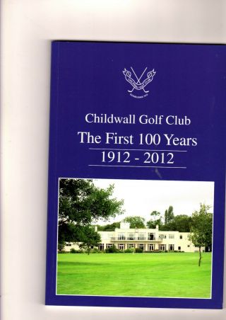 Childwall Golf Club The First 100 Years 1912 - 2012