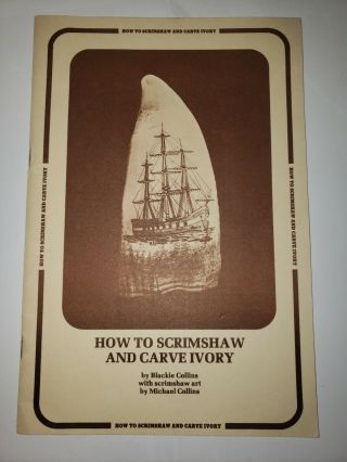 How To Scrimshaw And Carve Ivory By Collins,  Michael Book The Fast