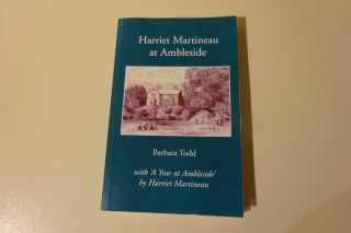 Harriet Martineau At Ambleside.  Barbara Todd.  Paperback.  2002.