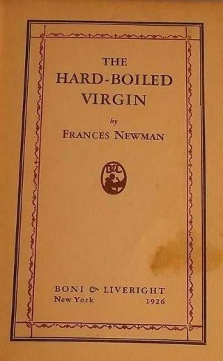 The Hard - Boiled Virgin By Frances Newman 1926 Hardcover Boni & Liverwright