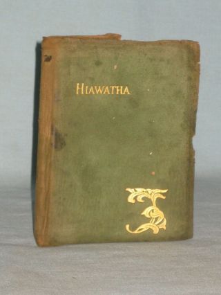 1898 Book The Song Of Hiawatha By Henry Wadsworth Longfellow