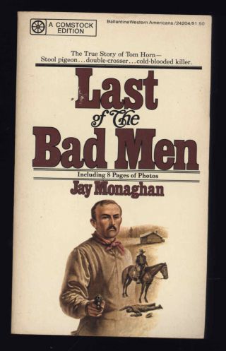 Last Of The Bad Men By Jay Monaghan True Story Of Tom Horn 1974 Paper Back