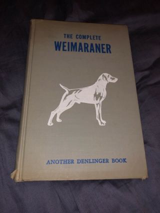 The Complete Weimaraner By William W.  Delinger