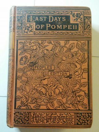 Last Days Of Pompeii: Peoples Edition,  Sir Edward Bulwer Lytton,  Bart.  The