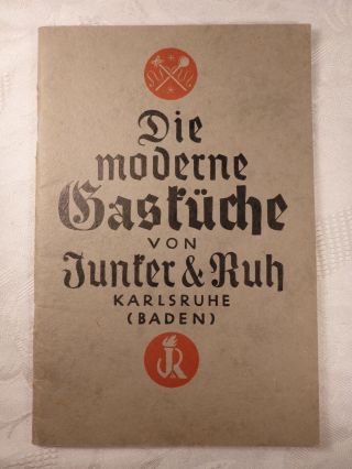 Die Moderne Gasküche Von Junker & Ruh,  Karlsruhe,  56 Seiten,  Ca.  1930