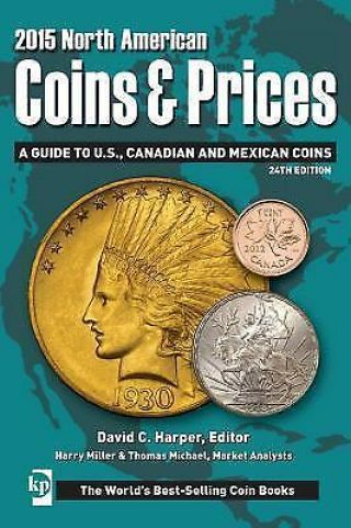 2015 North American Coins And Prices : A Guide To U.  S. ,  Canadian And Mexican C