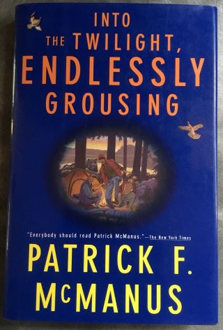 Patrick F.  Mcmanus (1933 - 2018) Into The Twilight,  Endlessly Grousing 1997 Signed