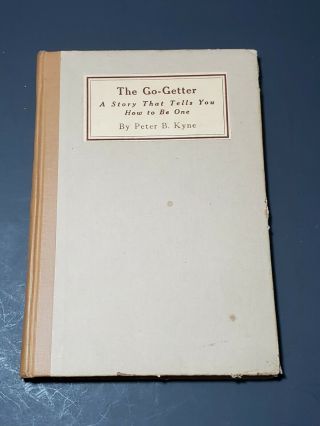 The Go - Getter: A Story That Tells You How To Be One (1921) By Peter B.  Kyne Hc