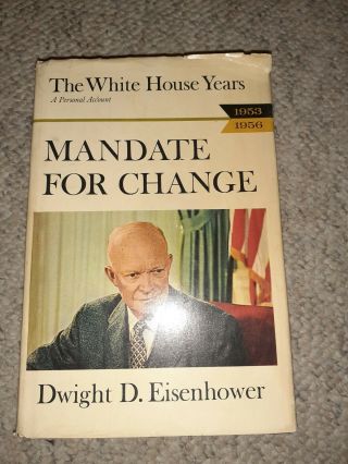 The White House Years: Mandate For Change 1953 - 1956 By Dwight D.  Eisenhower