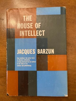 The House Of Intellect By Jacques Barzun 1st Edition 1959