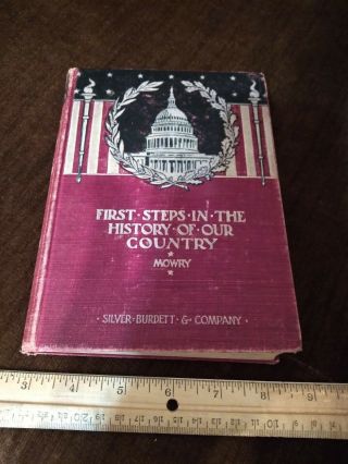 123 Year Old Book " First Steps In The History Of Our Country " Mowry C.  1898