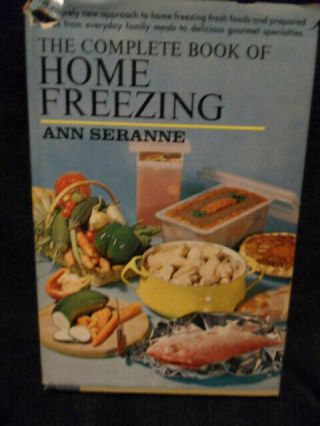 The Complete Book Of Home Freezing By Ann Seranne - 1966