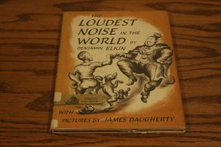 The Loudest Noise In The World Benjamin Elkin Hardcover 1964 Vintage Dust Jacket