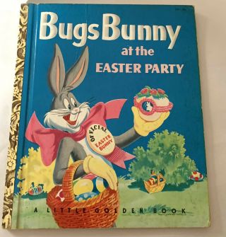 Vintage 1953 Little Golden Book - Bugs Bunny At The Easter Party - “ C “