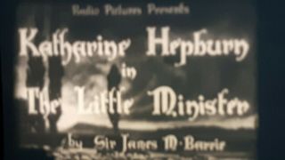 16mm Film " The Little Minister " Feature Staring Katharine Hepburn,  Released 1934