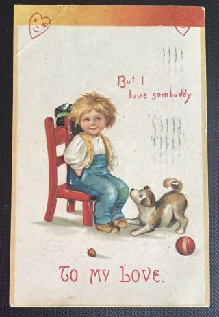 Vintage Valentine’s Day Postcard Signed Clapsaddle - “but I Love Somebody” 1909