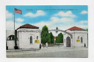 Vintage Linen Postcard Entrance U S Navy Training Station San Diego Ca M1628