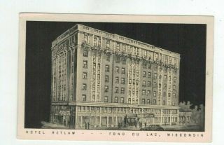 Wi Fond Du Lac Wisconsin Vintage 1950 Post Card - Hotel Retlaw