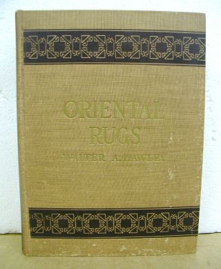 Oriental Rugs Antique And Modern By Walter A.  Hawley 1937 Hardcover Edition