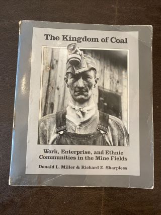 The Kingdom Of Coal By Donald L Miller And Richard E Sharpless Paperback