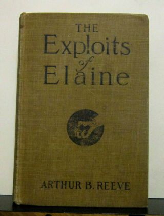 The Exploits Of Elaine (1915) By Arthur B.  Reeve.  Hardcover,  Antique,  Very Good