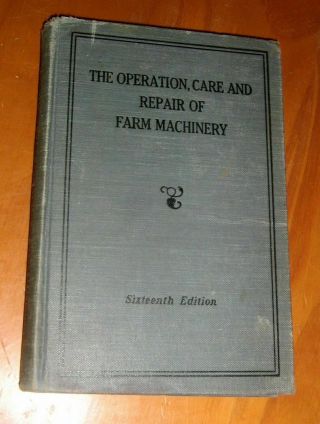 Vintage 16th Edition,  Operation Care & Repair Of Farm Machinery,  John Deere,  1940 